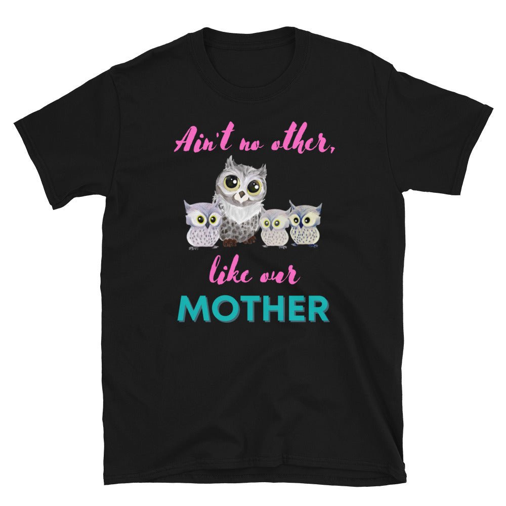 KingWood Owls Ain't No Other Like Our Mother Short-Sleeve T-Shirt, Unisex in black