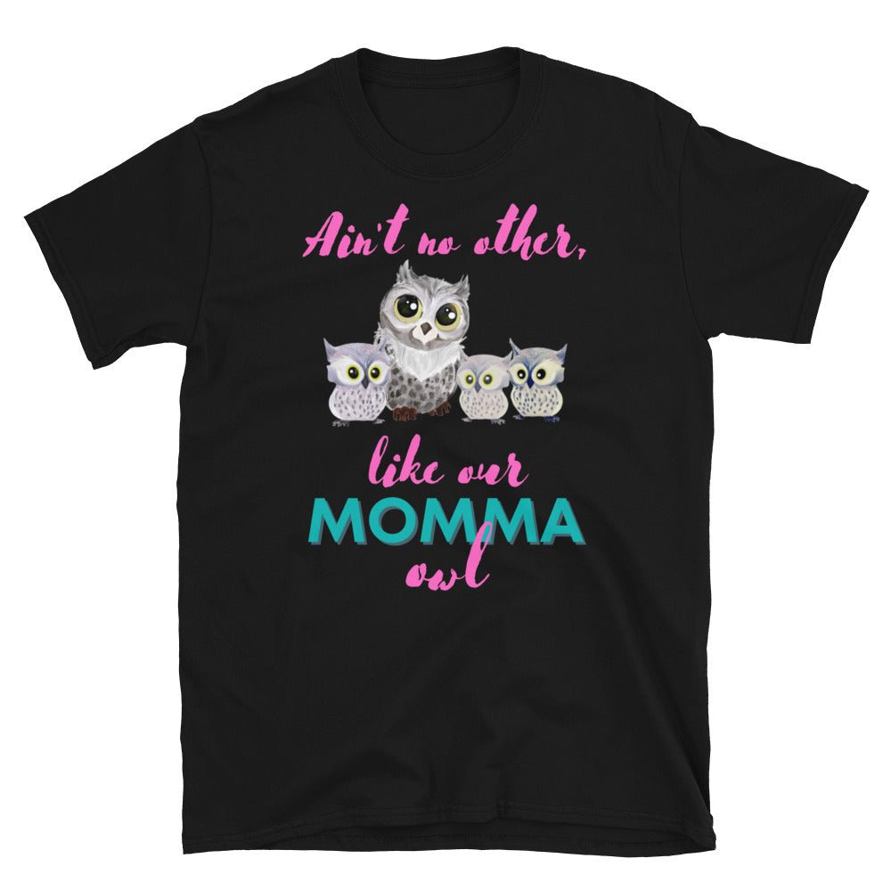KingWood Owls Ain't No Other Like Our Momma Owl Short-Sleeve T-Shirt, Unisex in black