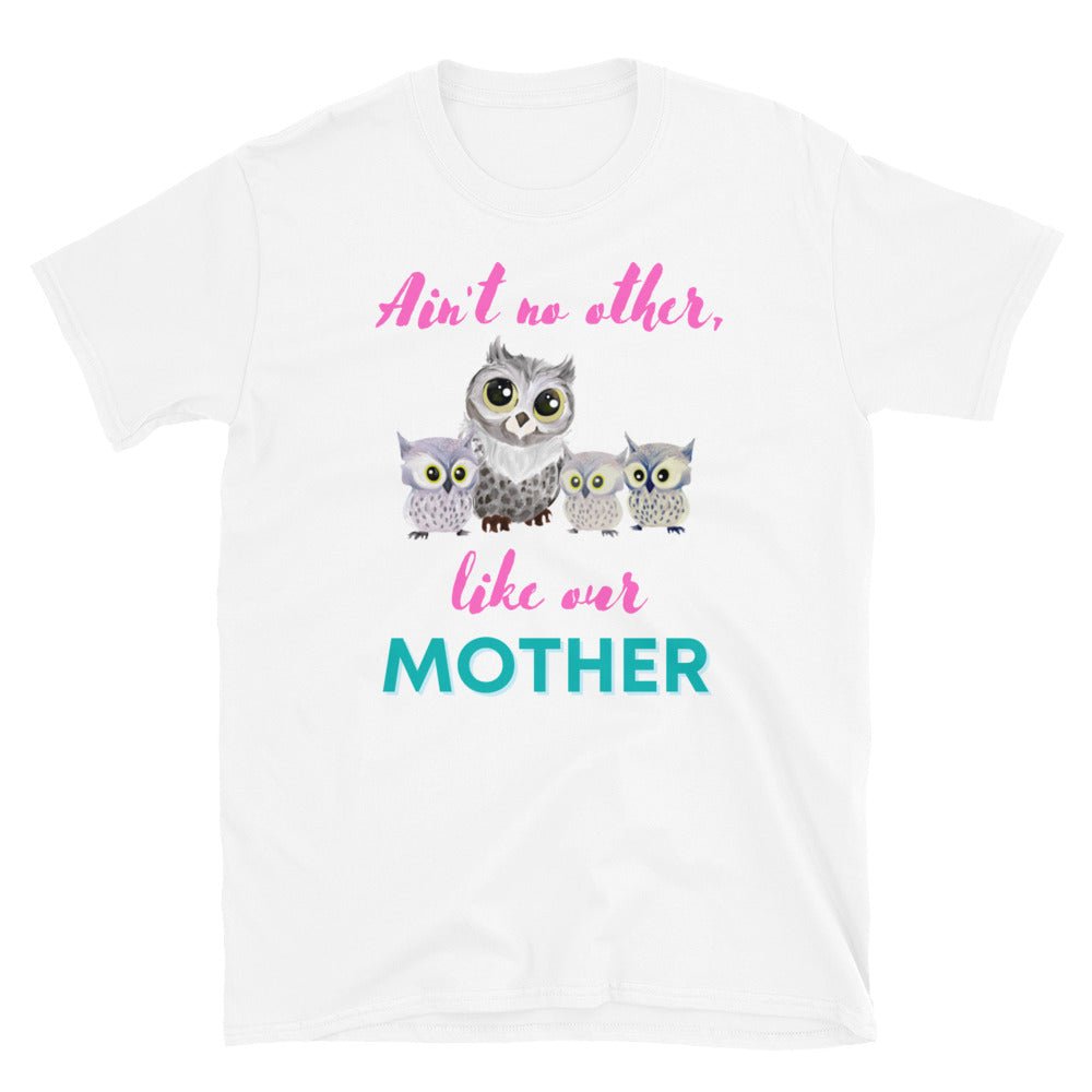 KingWood Owls Ain't No Other Like Our Mother Short-Sleeve T-Shirt, Unisex in white