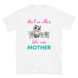 KingWood Owls Ain't No Other Like Our Mother Short-Sleeve T-Shirt, Unisex in white