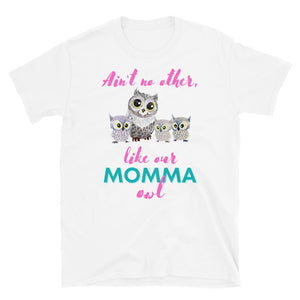 KingWood Owls Ain't No Other Like Our Momma Owl Short-Sleeve T-Shirt, Unisex in white